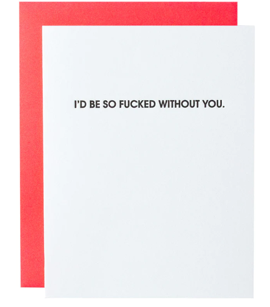 FUCKED WITHOUT YOU - LETTERPRESS CARD