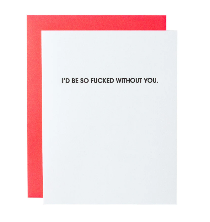 FUCKED WITHOUT YOU - LETTERPRESS CARD
