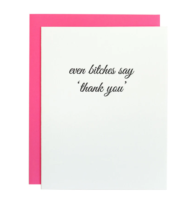 Even Bitches Say Thank You - Letterpress Card