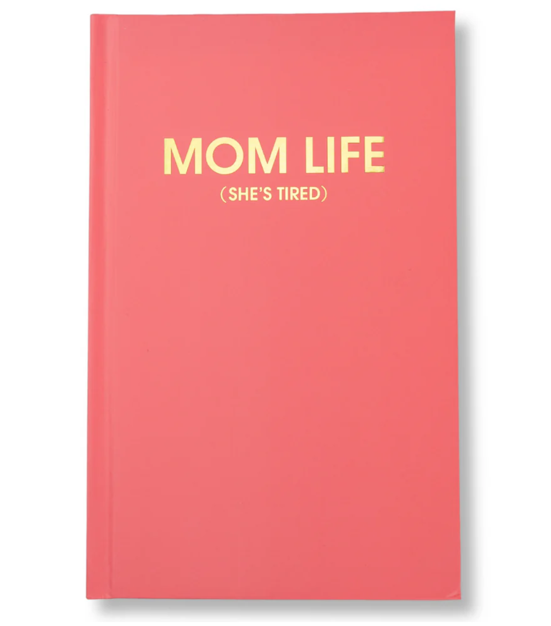 Mom Life (she's tired) - Flamingo Pink Hardcover Journal
